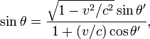 \sin\theta = \frac{\sqrt{1-v^2/c^2}\sin\theta'}{1+(v/c)\cos\theta'},
